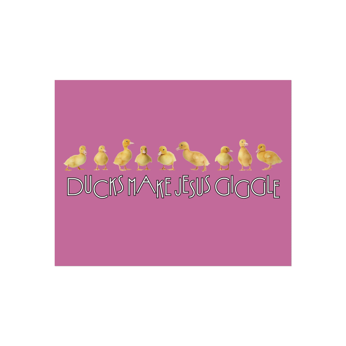 Ducks Make Jesus Giggle, Poster